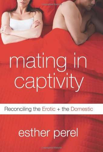 Mating in Captivity by Esther Perel — a couples and sex therapy resource recommended by Blue Canary Psychotherapy