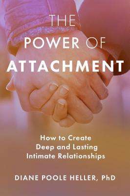 The Power of Attachment by Diane Poole Heller — an attachment therapy resource recommended by Blue Canary Psychotherapy