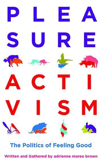 Pleasure Activism by adrienne maree brown — a social justice resource recommended by Blue Canary Psychotherapy