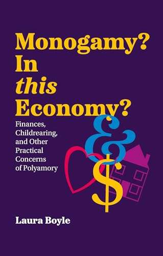 Cover of Monogamy? In this Economy? by Laura Boyle — a practical guide to finances, housing, and cohabitation in polyamorous relationships