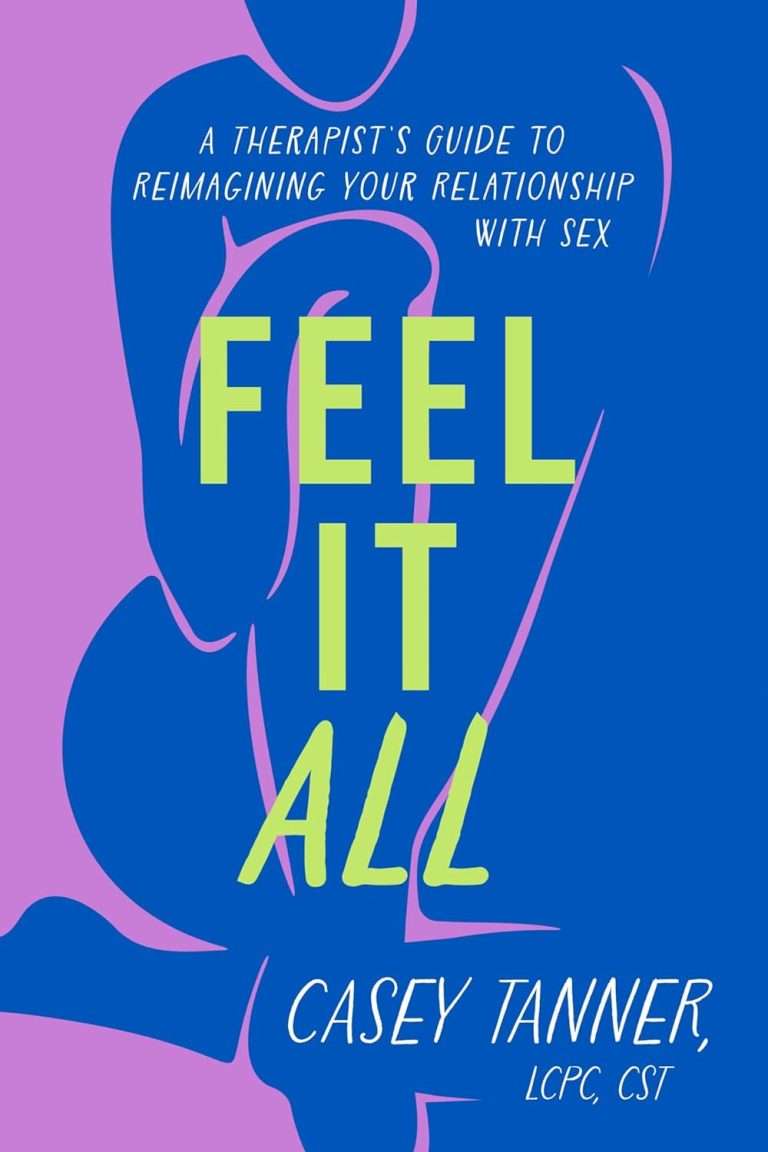 Feel It All: A Therapist's Guide to Reimagining Your Relationship with Sex by Casey Tanner — book cover